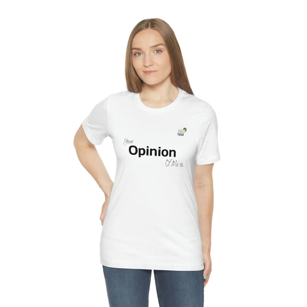 "Your opinion of me is... Not my Business" Unisex Jersey Short Sleeve Tee