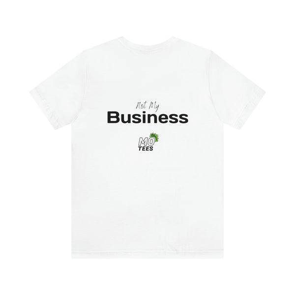 "Your opinion of me is... Not my Business" Unisex Jersey Short Sleeve Tee