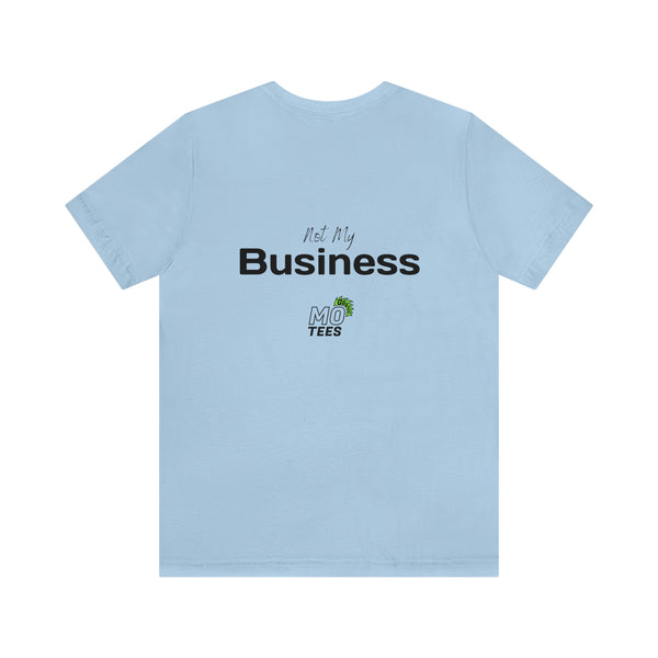 "Your opinion of me is... Not my Business" Unisex Jersey Short Sleeve Tee