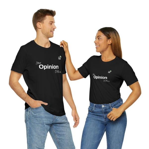 "Your opinion of me is... Not my Business" Unisex Jersey Short Sleeve Tee