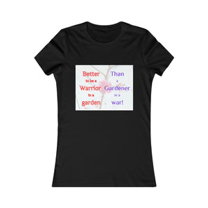 Better to be a warrior in a garden - Ladies' slim fit Tee