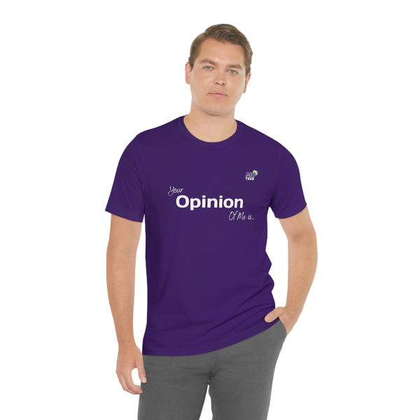 "Your opinion of me is... Not my Business" Unisex Jersey Short Sleeve Tee