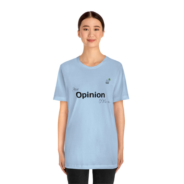 "Your opinion of me is... Not my Business" Unisex Jersey Short Sleeve Tee