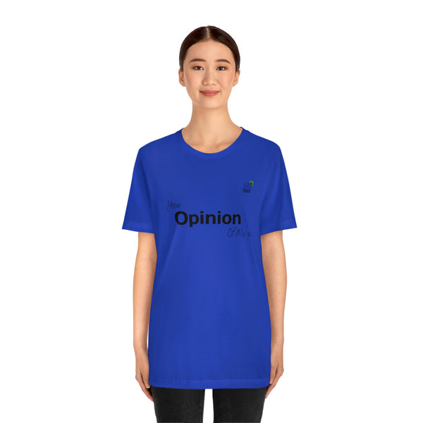 "Your opinion of me is... Not my Business" Unisex Jersey Short Sleeve Tee