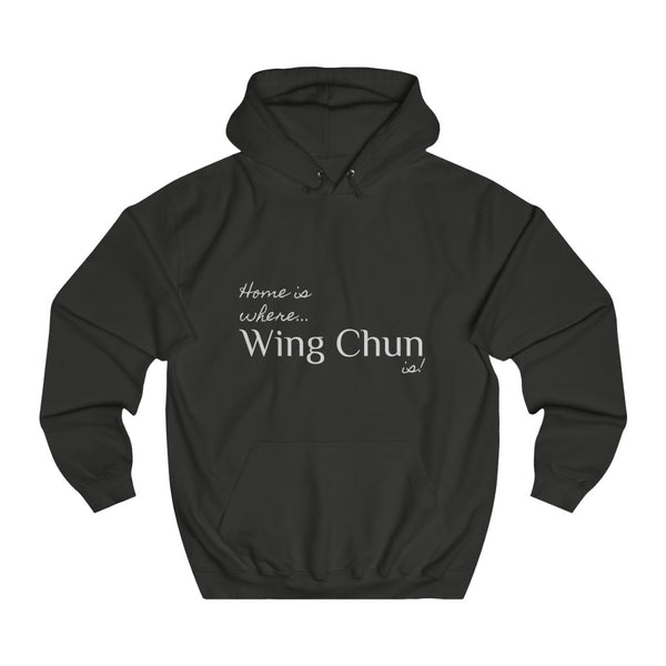 Copy of "Home is where the Wing Chun is!" Hoodie