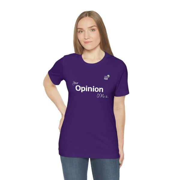 "Your opinion of me is... Not my Business" Unisex Jersey Short Sleeve Tee