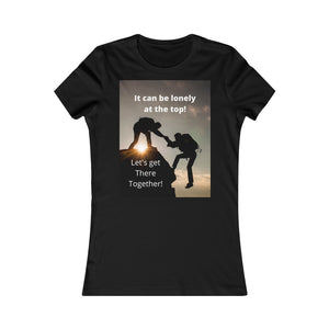 "It can be lonely at the top! Let's get there together!" - Ladies' slim fit tee