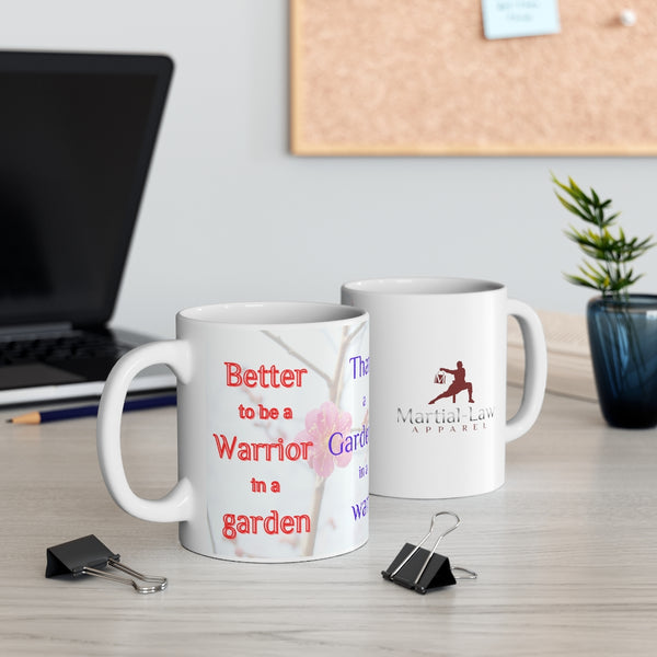 "Better to be a warrior in a Garden..." Mug 11oz