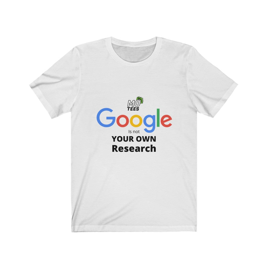 Google is not your own research - Jersey Short Sleeve Tee