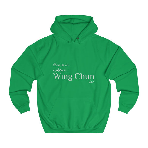 Copy of "Home is where the Wing Chun is!" Hoodie