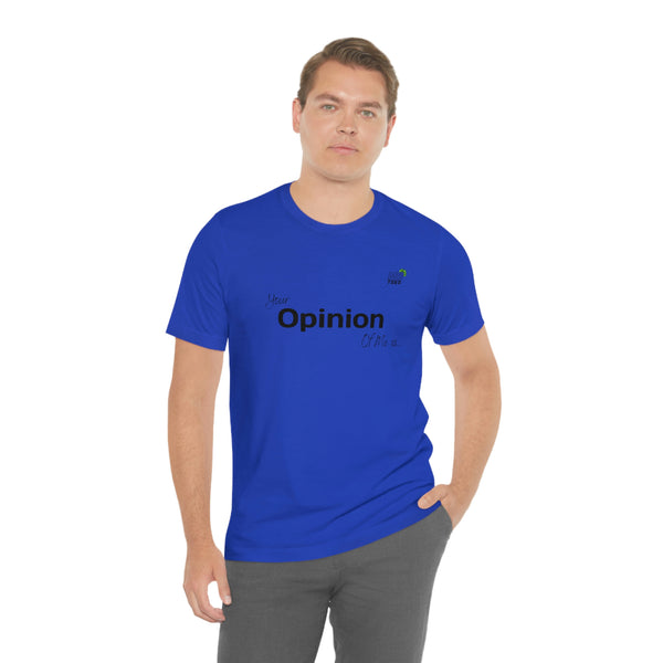 "Your opinion of me is... Not my Business" Unisex Jersey Short Sleeve Tee