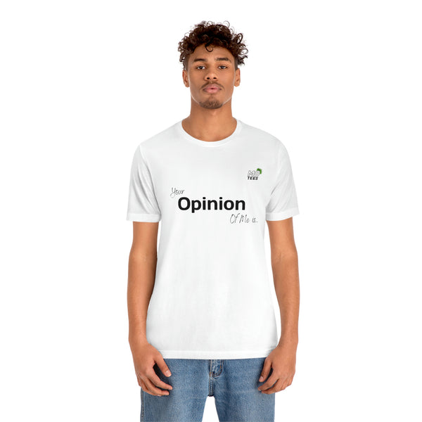 "Your opinion of me is... Not my Business" Unisex Jersey Short Sleeve Tee