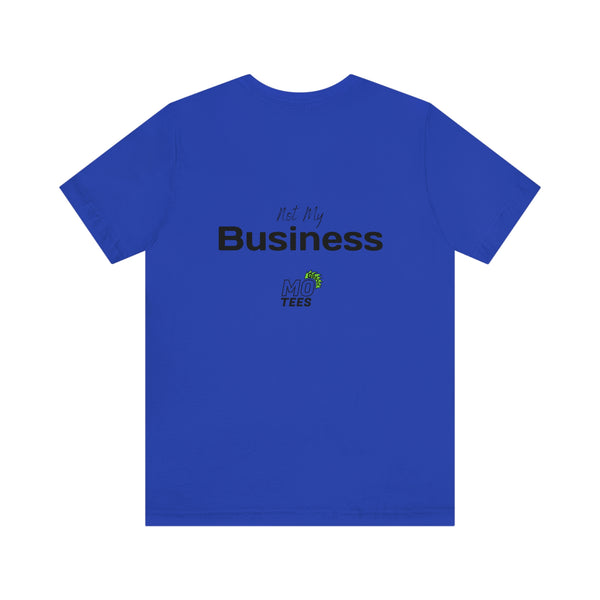 "Your opinion of me is... Not my Business" Unisex Jersey Short Sleeve Tee