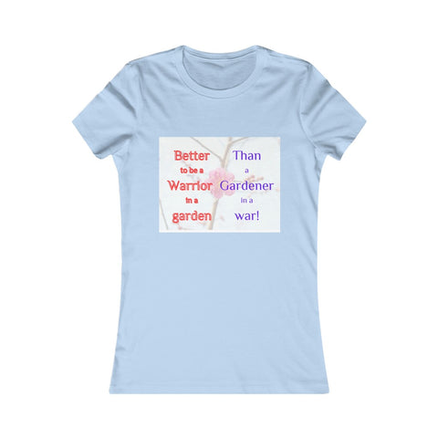 Better to be a warrior in a garden - Ladies' slim fit Tee