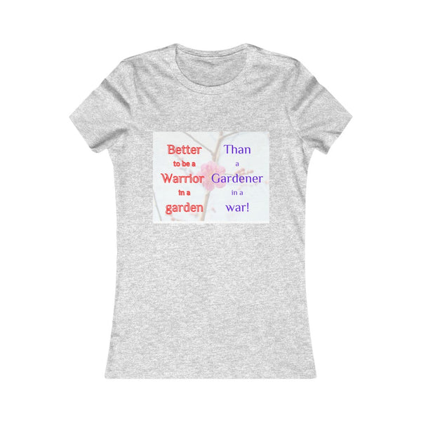 Better to be a warrior in a garden - Ladies' slim fit Tee