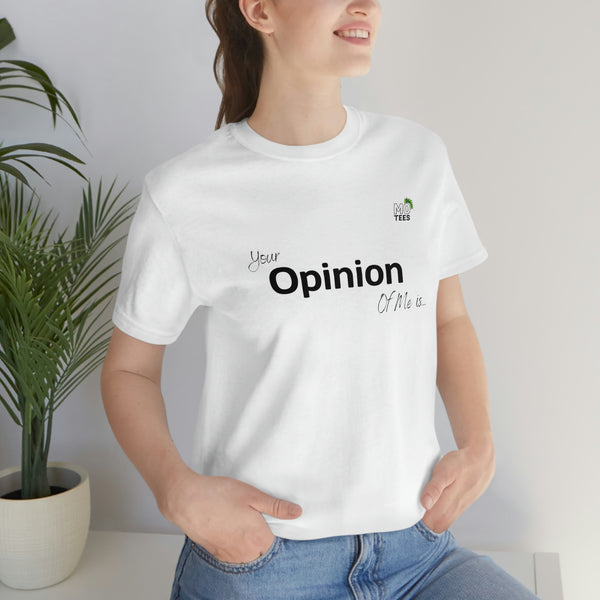 "Your opinion of me is... Not my Business" Unisex Jersey Short Sleeve Tee