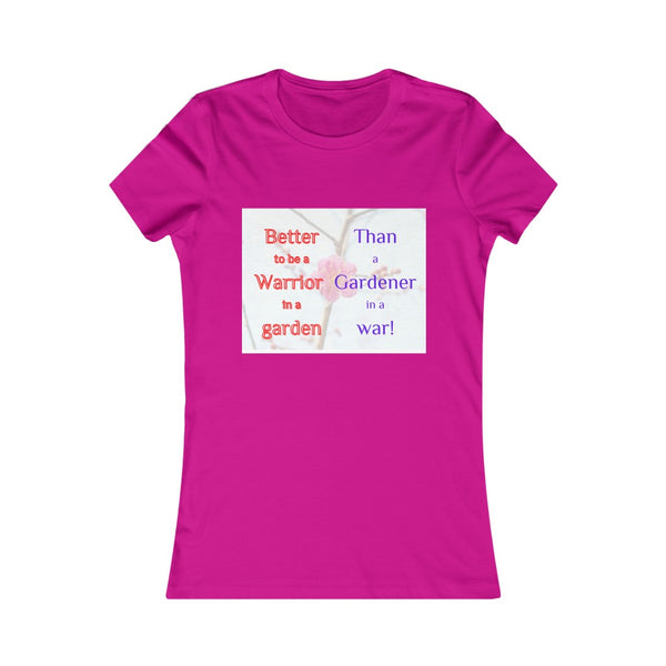 Better to be a warrior in a garden - Ladies' slim fit Tee