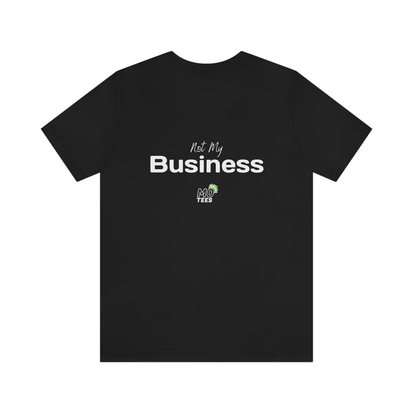 "Your opinion of me is... Not my Business" Unisex Jersey Short Sleeve Tee