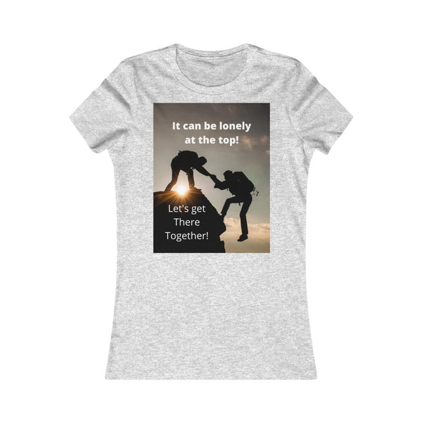 "It can be lonely at the top! Let's get there together!" - Ladies' slim fit tee