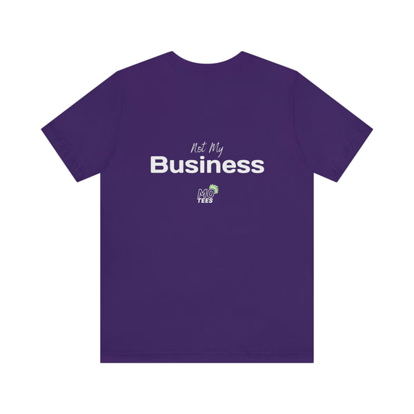 "Your opinion of me is... Not my Business" Unisex Jersey Short Sleeve Tee