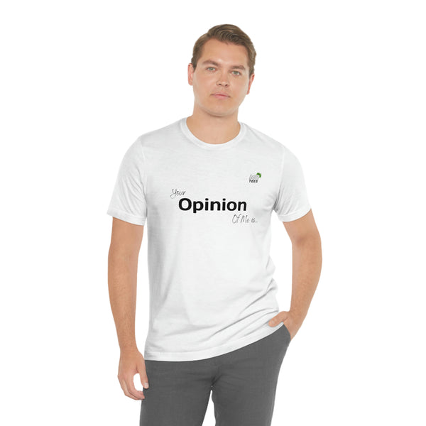 "Your opinion of me is... Not my Business" Unisex Jersey Short Sleeve Tee