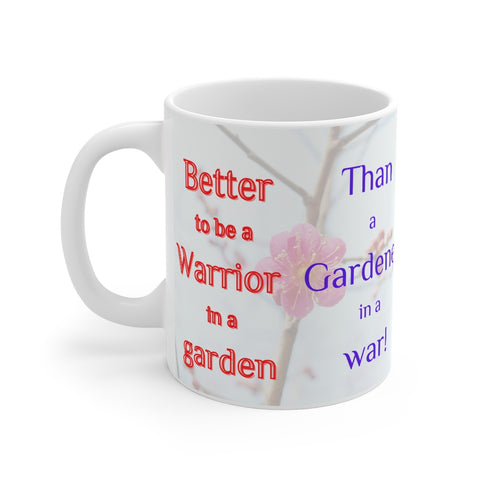 "Better to be a warrior in a Garden..." Mug 11oz