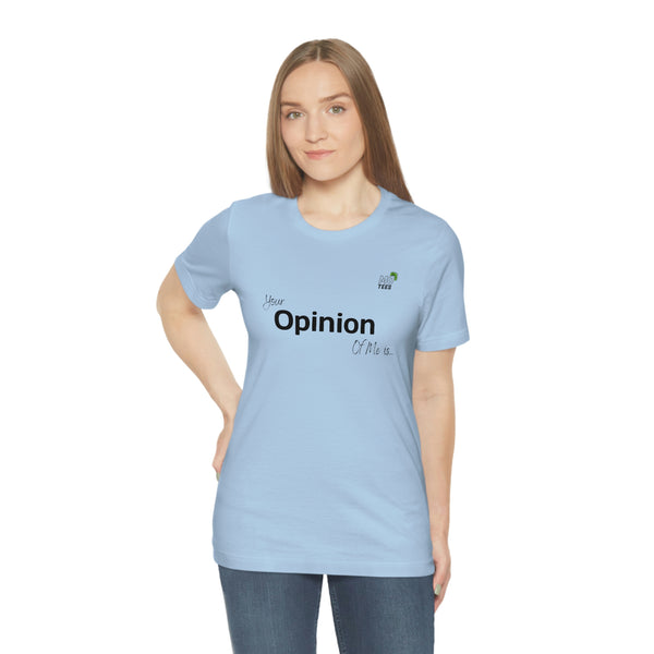 "Your opinion of me is... Not my Business" Unisex Jersey Short Sleeve Tee