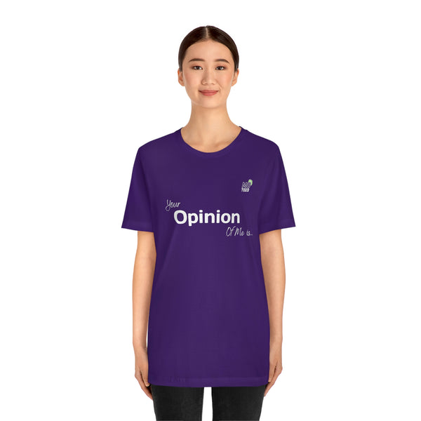 "Your opinion of me is... Not my Business" Unisex Jersey Short Sleeve Tee